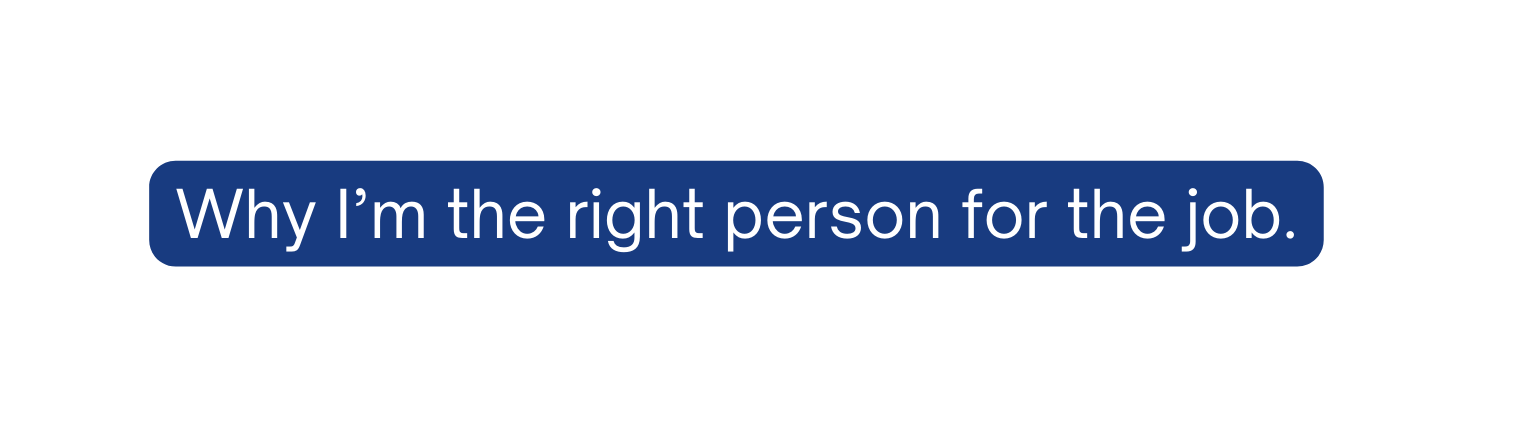 Why I m the right person for the job